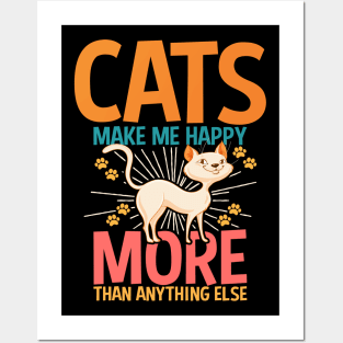 CATS MAKE ME HAPPY MORE THAN ANYTHING ELSE Posters and Art